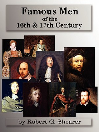 Kniha Famous Men of the 16th & 17th Century Robert G Shearer