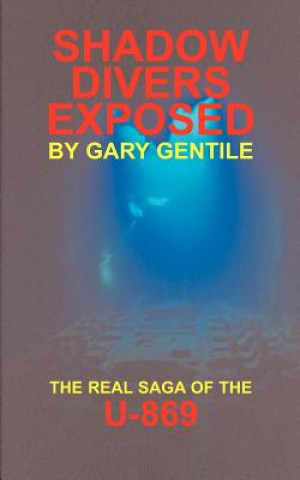 Könyv Shadow Divers Exposed Gary Gentile