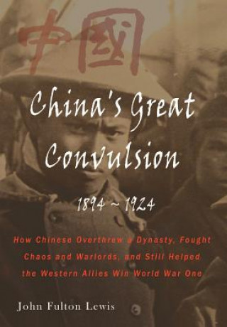 Kniha China's Great Convulsion, 1894-1924 John Fulton Lewis