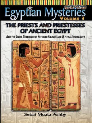 Kniha EGYPTIAN MYSTERIES VOL. 3 The Priests and Priestesses of Ancient Egypt Muata Ashby