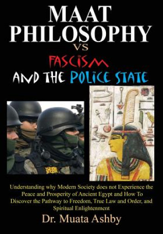 Kniha Maat Philosophy in Government Versus Fascism and the Police State Muata Ashby