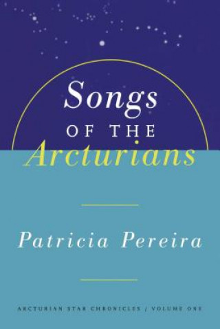 Carte Songs Of The Arcturians Patricia Pereira