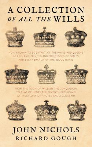 Carte Collection of All the Wills, Now Known to Be Extant, of the Kings and Queens of England, Princes and Princesses of Wales, and Every Branch of the Lawbook Exchange Ltd
