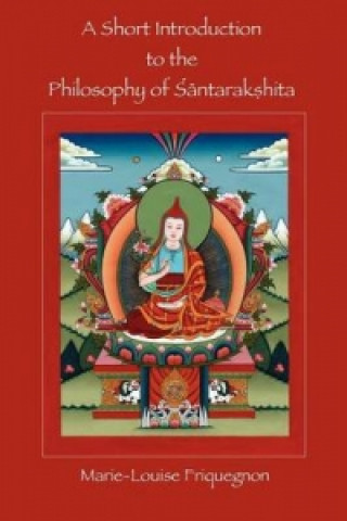 Książka Short Introduction to the Philosophy of Santarakshita Marie-Louise Friquegnon