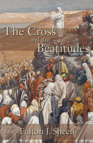 Kniha Cross and the Beatitudes Fulton J Sheen