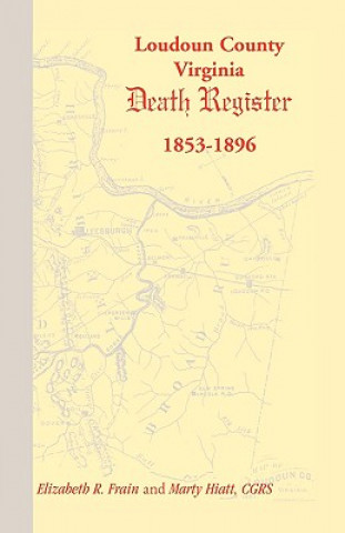 Книга Loudoun County, Virginia Death Register 1853-1896 Marty Hiatt