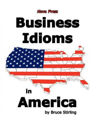 Kniha Business Idioms in America Bruce Stirling