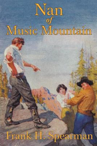 Könyv Nan of Music Mountain Frank H. Spearman