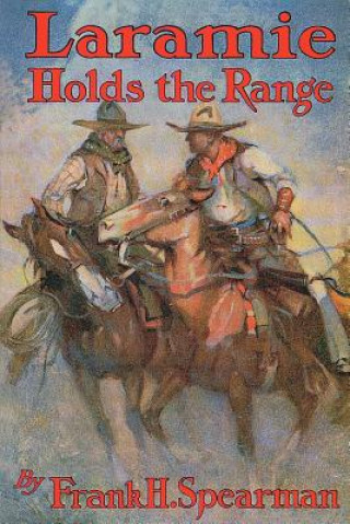 Könyv Laramie Holds the Range Frank H. Spearman
