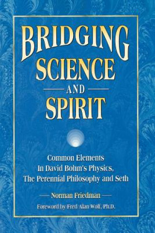 Książka Bridging Science and Spirit Norman Friedman