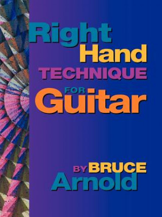 Book Right Hand Technique for Guitar Bruce E. Arnold