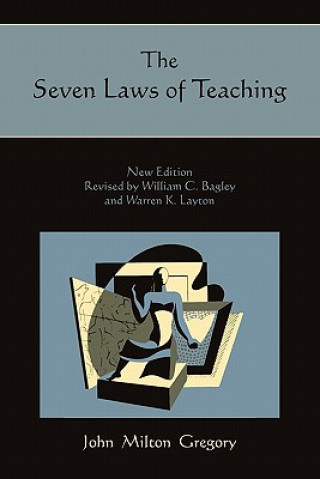 Könyv Seven Laws of Teaching John Milton Gregory