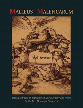 Kniha Malleus Maleficarum- Montague Summers Translation Jakob Sprenger