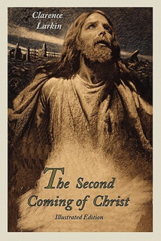Carte Second Coming of Christ (Illustrated Edition) Clarence Larkin