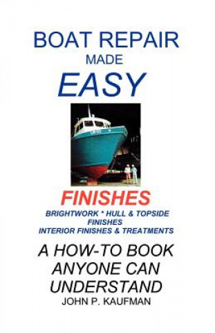 Könyv Boat Repair Made Easy: Finishes John P. Kaufman