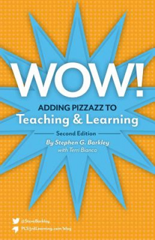 Książka Wow! Adding Pizzazz to Teaching and Learning, Second Edition Stephen G Barkley