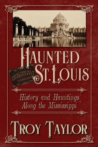 Kniha Haunted St. Louis Troy Taylor