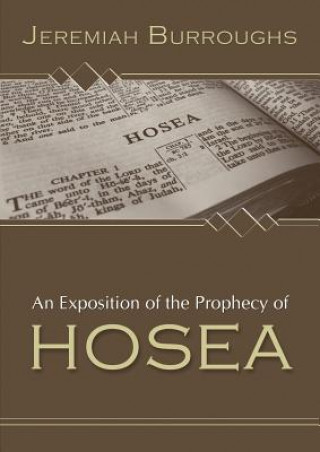 Kniha Exposition of the Prophecy of Hosea Jeremiah Burroughs