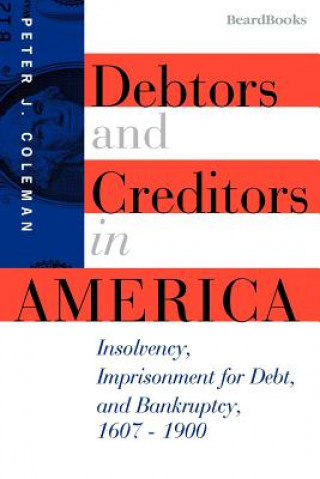 Carte Debtors and Creditors in America Peter J. Coleman