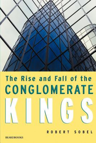 Kniha Rise and Fall of the Conglomerate Kings Robert. Sobel