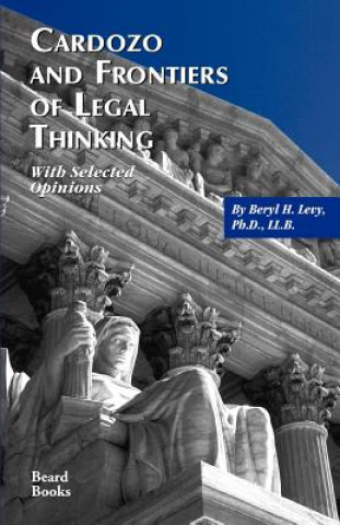 Książka Cardozo and Frontiers of Legal Thinking: with Selected Opinions Beryl H. Levy