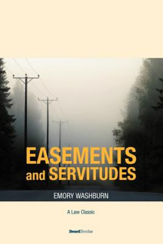 Book Treatise on the American Law of Easements and Servitudes Emory Washburn
