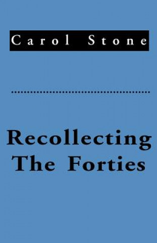 Carte Recollecting the Forties Carol Stone