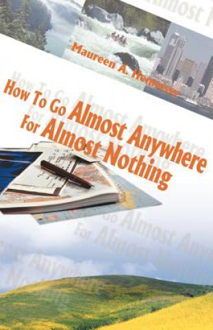 Książka How to Go Almost Anywhere for Almost Nothing Maureen A. Hennessy