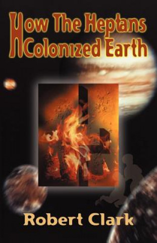 Carte How the Heptans Colonized Earth Robert R. Clark