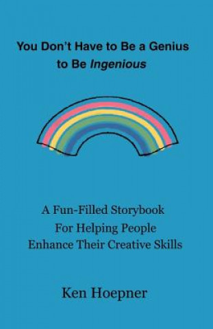 Book You Don't Have to be a Genius to be Ingenious Ken Hoepner