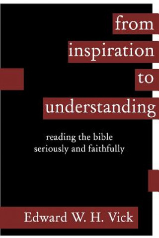 Libro From Inspiration to Understanding Edward W. H. Vick