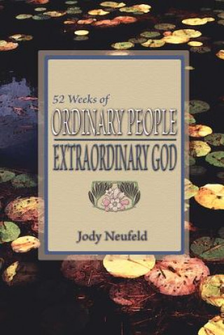 Könyv 52 Weeks of Ordinary People - Extraordinary God Jody Neufeld