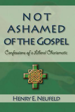 Libro Not Ashamed of the Gospel Neufeld