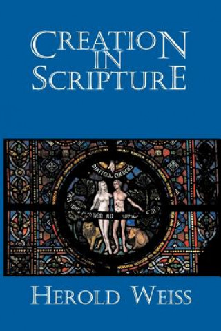 Buch Creation in Scripture Herold Weiss