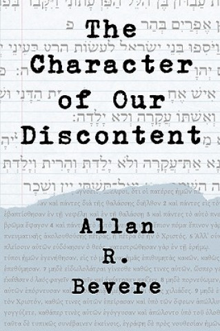 Carte Character of Our Discontent Allan R Bevere