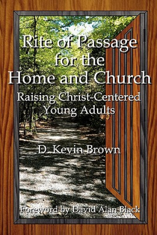 Книга Rite of Passage for the Home and Church D. Kevin Brown