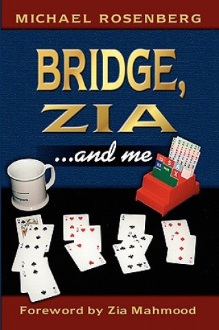 Kniha Bridge, Zia and ME (No Rights UK) M Michael Rosenberg with a Foreword by Zia Mahmood