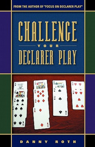 Kniha Challenge Your Declarer Play at Bridge Danny Roth