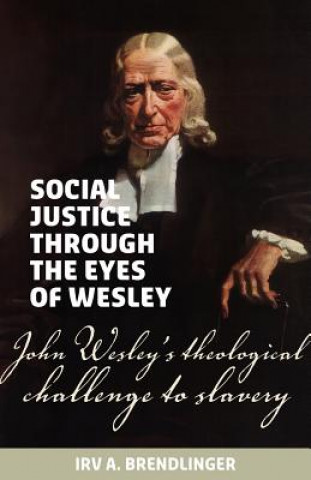Könyv Social justice through the eyes of Wesley Irv A Brendlinger