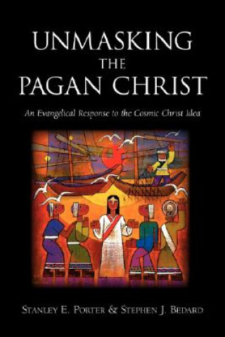 Kniha Unmasking the Pagan Christ Bedard