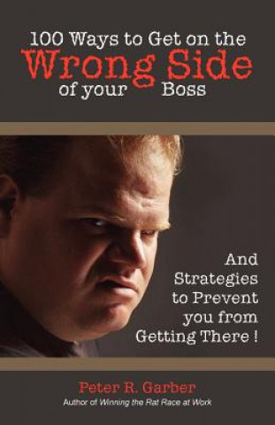 Könyv 100 Ways to Get on the Wrong Side of Your Boss 