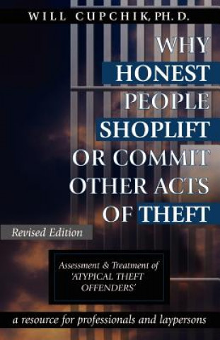 Kniha Why Honest People Shoplift or Commit Other Acts of Theft Will Cupchik