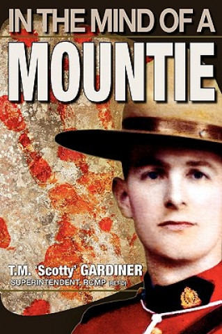 Carte In The Mind Of A Mountie T.M. 'Scotty' Gardiner