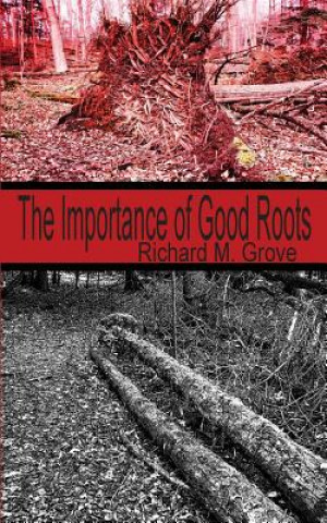 Book Importance of Good Roots Richard M. Grove