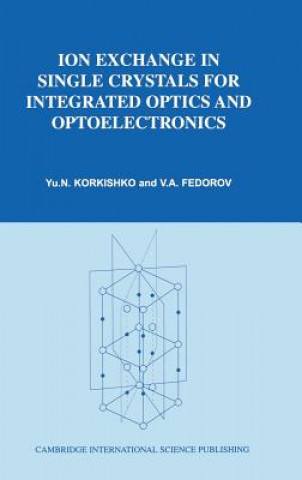 Carte Ion Exchange in Single Crystals for Integrated Optics & Optoelectronics Vyacheslav Fedorov