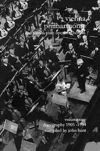 Kniha Wiener Philharmoniker 1 - Vienna Philharmonic and Vienna State Opera Orchestras: Discography John Hunt