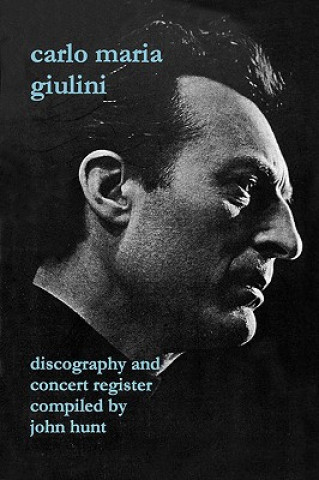 Könyv Carlo Maria Giulini: Discography and Concert Register John Hunt