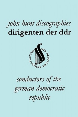 Książka Dirigenten Der DDR. Conductors of the German Democratic Republic. 5 Discographies. Otmar Suitner, Herbert Kegel, Heinz Rogner (Rogner), Heinz Bongartz John Hunt