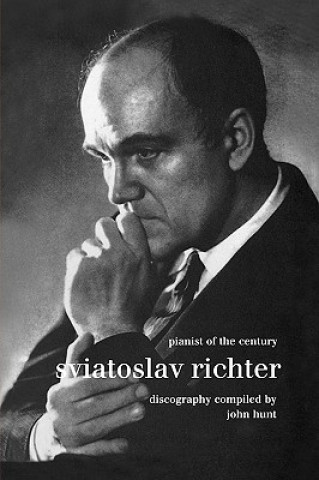 Carte Sviatoslav Richter: Pianist of the Century: Discography John Hunt