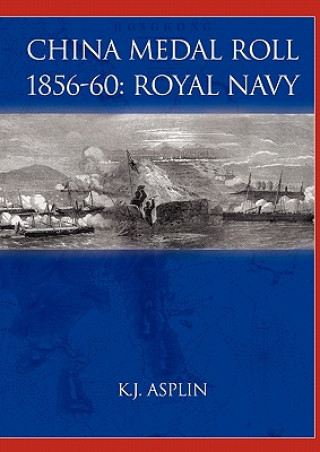 Książka China Medal Roll 1856-60: Royal Navy K. J Asplin